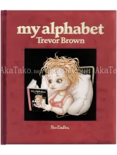 Trevor Brown My Alphabet book Trevor Brown My Alphabet book