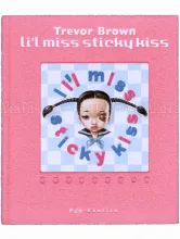 Trevor Brown Li'l Miss Sticky Kiss book Trevor Brown Li'l Miss Sticky Kiss book